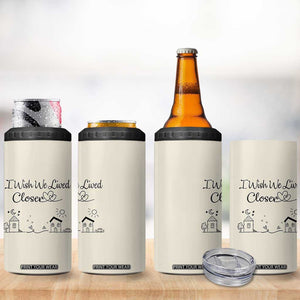 Long Distance Friends Gifts 4 in 1 Can Cooler Tumbler I Wish We Lived Closer Besties Sister Friendship Birthday Gift TB10 Print Your Wear