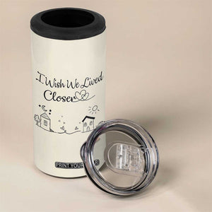 Long Distance Friends Gifts 4 in 1 Can Cooler Tumbler I Wish We Lived Closer Besties Sister Friendship Birthday Gift TB10 Print Your Wear