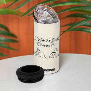 Long Distance Friends Gifts 4 in 1 Can Cooler Tumbler I Wish We Lived Closer Besties Sister Friendship Birthday Gift TB10 Print Your Wear