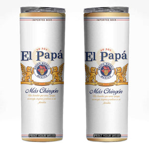 Mexican Dad Husband Beer Skinny Tumbler El Papa Mas Chingon Fathers day, Dia del Padre TB10 White Print Your Wear