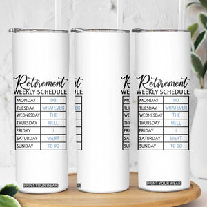 Funny Retirement Gifts Skinny Tumbler Retirement Weekly Schedule TB10 Print Your Wear