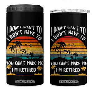 Retirement Gift 4 in 1 Can Cooler Tumbler Retro Funny You Cant Make Me Im Retired TB10 One Size: 16 oz Black Print Your Wear