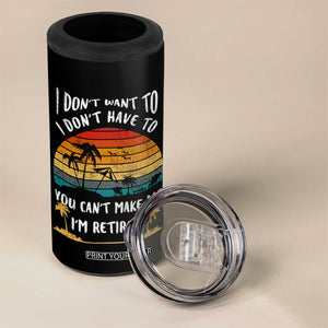 Retirement Gift 4 in 1 Can Cooler Tumbler Retro Funny You Cant Make Me Im Retired TB10 Print Your Wear