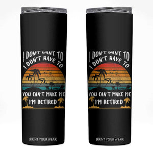 Retirement Gift Skinny Tumbler Retro Funny You Cant Make Me Im Retired TB10 Black Print Your Wear