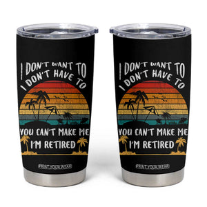 Retirement Gift Tumbler Cup Retro Funny You Cant Make Me Im Retired TB10 Black Print Your Wear