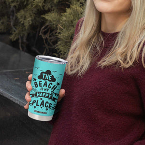 Beach Vacation Tumbler Cup The Beach Is My Happy Place Summer Holiday Gift TB10 Print Your Wear