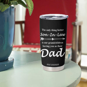 Son In Law Gifts Tumbler Cup Our Grandchildren Having You As Dad SIL Fathers Day Gift From MIL TB10 Print Your Wear