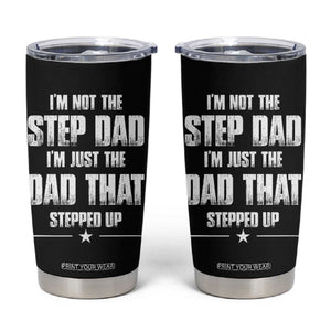 Bonus Dad Gifts Tumbler Cup Funny Not Step Dad Stepped Im Stepped Up Dads TB10 Black Print Your Wear