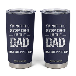 Bonus Dad Gifts Tumbler Cup Funny Not Step Dad Im Stepped Up Dads TB10 Navy Print Your Wear