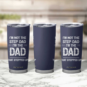 Bonus Dad Gifts Tumbler Cup Funny Not Step Dad Im Stepped Up Dads TB10 Print Your Wear