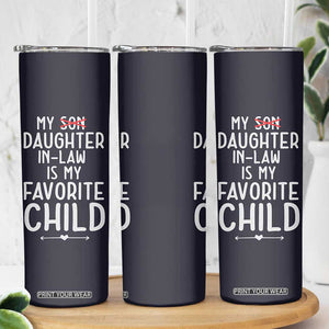 My Daughter In Law Is My Favorite Child Skinny Tumbler Fathers Day TB10 Print Your Wear