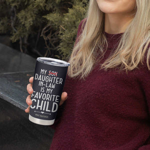 My Daughter In Law Is My Favorite Child Tumbler Cup Fathers Day TB10 Print Your Wear