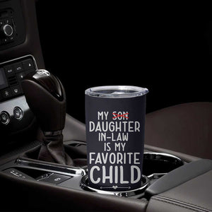 My Daughter In Law Is My Favorite Child Tumbler Cup Fathers Day TB10 Print Your Wear