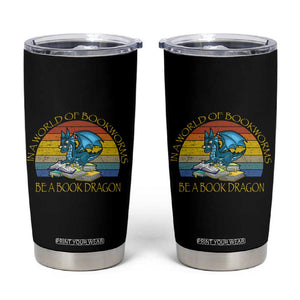 Dragons and Books Lovers Gifts Tumbler Cup Bookworm In A World Of Bookworms Be A Book Dragon Nerds TB10 Black Print Your Wear