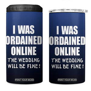 Wedding Officiants 4 in 1 Can Cooler Tumbler Funny Gifts I Was Ordained Online The Wedding Will Be Fine TB10 One Size: 16 oz Navy Print Your Wear