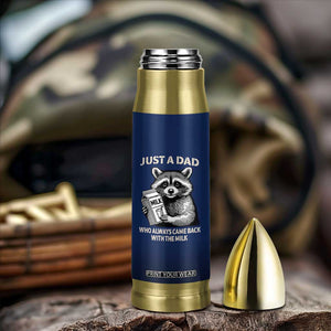 Just A Dad Who Came Back With The Milk Bullet Tumbler Father's Day Raccoon Dark Humor TB10 Print Your Wear