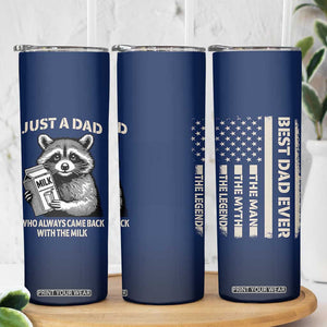 Just A Dad Who Came Back With The Milk Skinny Tumbler Father's Day Raccoon Dark Humor TB10 Print Your Wear
