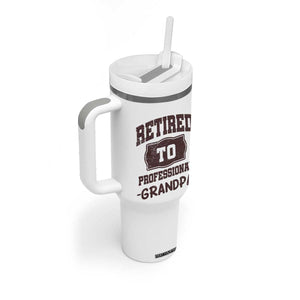 Retirement Gifts For Men Tumbler With Handle Retired To Professional Grandpa Fathers Day TB10 Print Your Wear