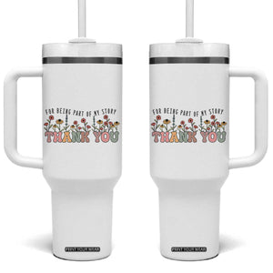 Goodbye Gifts Tumbler With Handle Thank You For Being Part Of My Story Wild Flowers TB10 One Size: 40 oz White Print Your Wear