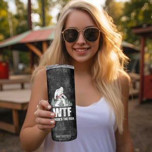 WTF Wheres The Fish Skinny Tumbler Funny Bigfoot Fishing Gifts Fathers Day TB10 Print Your Wear