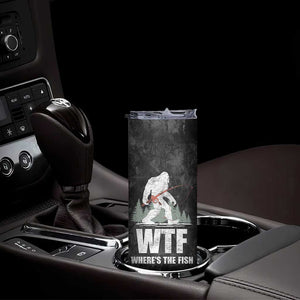 WTF Wheres The Fish Skinny Tumbler Funny Bigfoot Fishing Gifts Fathers Day TB10 Print Your Wear