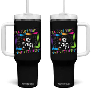 Funny Teacher Appreciation Gifts Tumbler With Handle I'll Just Wait Until It's Quiet TB10 One Size: 40 oz Black Print Your Wear