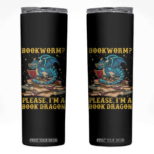 Dragons and Books Lovers Gifts Skinny Tumbler Bookworm Please I'm A Book Dragon Nerds TB10 Black Print Your Wear