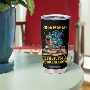 Dragons and Books Lovers Gifts Tumbler Cup Bookworm Please I'm A Book Dragon Nerds TB10 Print Your Wear