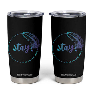 Suicide Prevention Awareness Tumbler Cup Teal Purple Feather Stay One More Day Daily Reminder TB10 Black Print Your Wear