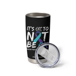 Suicide Prevention Awareness Tumbler Cup Teal Purple Ribbon It's Ok To Not Be Ok TB10 Print Your Wear