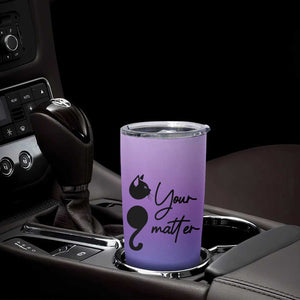 Suicide Prevention Awareness Tumbler Cup Teal Purple Semicolon Cat Your Matter Therapist Psychologist TB10 Print Your Wear