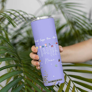 Personalized Christian Birthday Gifts for Women Skinny Tumbler Custom Name God Says You Are Bible Verse TB10 Print Your Wear