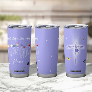Personalized Christian Birthday Gifts for Women Tumbler Cup Custom Name God Says You Are Bible Verse TB10 Print Your Wear