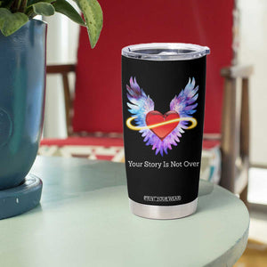 Suicide Prevention Awareness Tumbler Cup Teal Purple Infinity Wings Your Story Is Not Over TB10 Print Your Wear