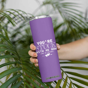 Anniversary Valentines Day Gifts Skinny Tumbler You're Stuck With Me Gift for Girlfriend TB10 Print Your Wear