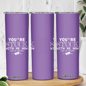 Anniversary Valentines Day Gifts Skinny Tumbler You're Stuck With Me Gift for Girlfriend TB10 Print Your Wear