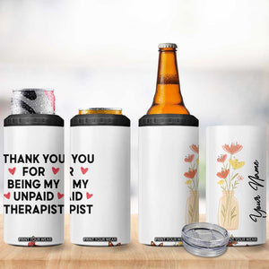 Personalized Thank You For Being My Unpaid Therapist 4 in 1 Can Cooler Tumbler Custome Name Coworker Best Friend Gift Flower TB10 Print Your Wear