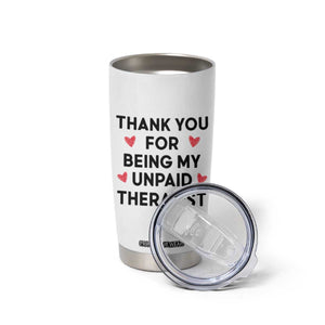 Personalized Thank You For Being My Unpaid Therapist Tumbler Cup Custome Name Coworker Best Friend Gift Flower TB10 Print Your Wear