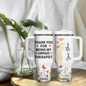 Personalized Thank You For Being My Unpaid Therapist Tumbler With Handle Custome Name Coworker Best Friend Gift Flower TB10 Print Your Wear
