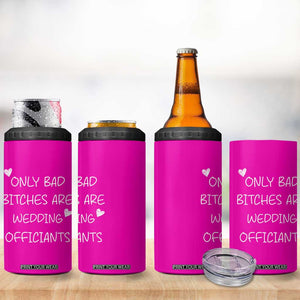 Wedding Officiant Gift 4 in 1 Can Cooler Tumbler Only Bad Bitches Are Wedding Officiants Hot Pink TB10 Print Your Wear