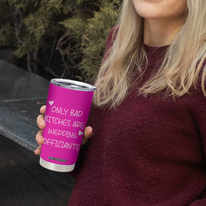 Wedding Officiant Gift Tumbler Cup Only Bad Bitches Are Wedding Officiants Hot Pink TB10 Print Your Wear
