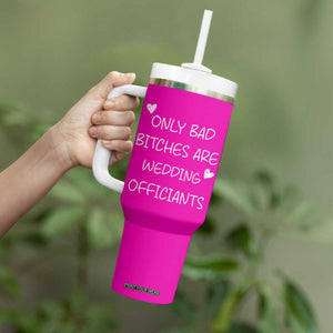 Wedding Officiant Gift Tumbler With Handle Only Bad Bitches Are Wedding Officiants Hot Pink TB10 Print Your Wear