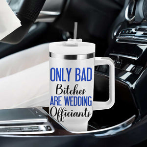 Funny Wedding Officiant Gift Tumbler With Handle Only Bad Bitches Are Wedding Officiants TB10 Print Your Wear