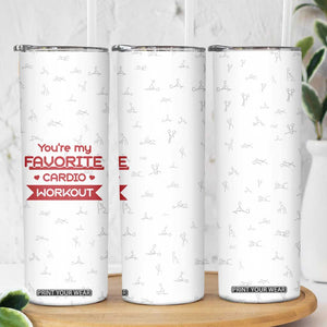 Valentines Gifts for Her Skinny Tumbler You're My Favorite Cardio Workout TB10 Print Your Wear