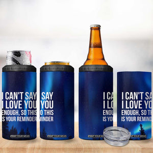 Romantic Gift 4 in 1 Can Cooler Tumbler I Cant Say I Love You Enough TB10 Print Your Wear
