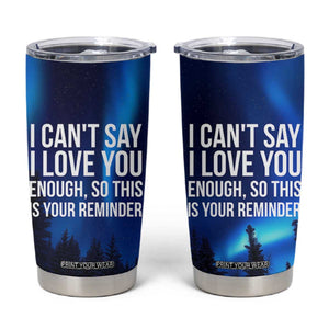 Romantic Gift Tumbler Cup I Cant Say I Love You Enough TB10 Navy Print Your Wear