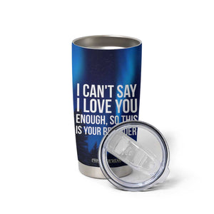 Romantic Gift Tumbler Cup I Cant Say I Love You Enough TB10 Print Your Wear