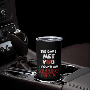 The Day I Met You I Found My Missing Piece Tumbler Cup Couple Matching TB10 Print Your Wear