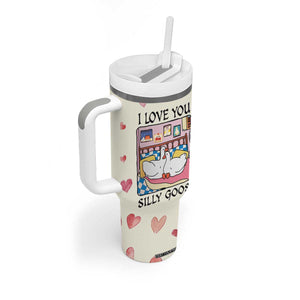 I Love You Silly Goose Tumbler With Handle Cute Romantic Gift TB10 Print Your Wear