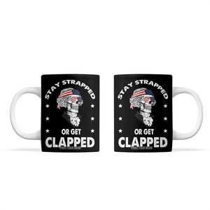 Funny 4th Of July Coffee Mug Stay Strapped Or Get Clapped USA Meme Founding Father Patriotic TB10 Black Print Your Wear